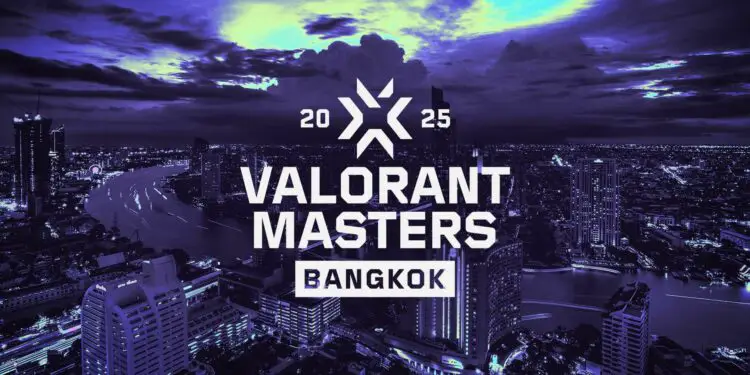 VALORANT Masters Bangkok 2025 : tout ce qu’il faut savoir sur la première grande LAN de l’année